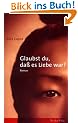 Glaubst du, da� es Liebe war?