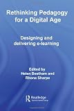 Rethinking Pedagogy for a Digital Age: Designing and Delivering E-Learning