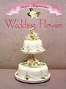 Wedding Flowers (Sugar Inspiration Ser)