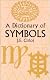 A Dictionary of Symbols