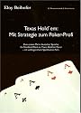 Texas Hold'em - Mit Strategie zum Poker-Profi. Ein Standard-Werk zu Texas Hold'em Poker mit umfangreichem Spieltheorie-Teil