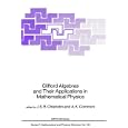 Clifford Algebras and Their Applications in Mathematical Physics (NATO Science Series C: (closed)) by  J.S.R. Chisholm and A.K. Common