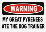 WARNING MY GREAT PYRENEES ATE THE DOG TRAINER 11 oz. White Mug