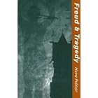 Freud And Tragedy (Studies in Austrian Literature, Culture, and Thought) by Heinz Politzer, Wilhelm Hemecker, and Michael Mitchell