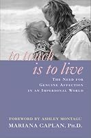 To Touch Is to Live: The Need for Genuine Affection in an Impersonal World