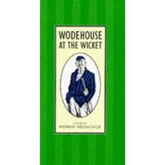 Wodehouse at the Wicket: A Cricketing Anthology