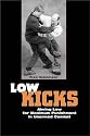 Low Kicks: Aiming Low For Maximum Punishment In Unarmed Combat
