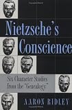 Nietzsche's Conscience: Six Character Studies from the Genealogy