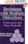 Decisions with Multiple Objectives: Preferences and Value Tradeoffs