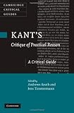 Kant's Critique of practical reason : a critical guide