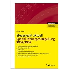 NWB Steuerrecht aktuell. Hintergr�nde - Praxishinweise - Gestaltungen: NWB Steuerrecht aktuell: Steuerrecht aktuell Spezial Steuergesetzgebung 2007/2008