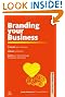 Branding Your Business: Promote Your Business, Attract Customers and Build Your Brand Through the Power of Emotion (Business Success)