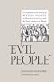 "Evil People": A Comparative Study of Witch Hunts in Swabian Austria and the Electorate of Trier (Studies in Early Modern German History)