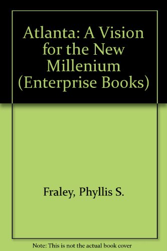 atlanta a vision for the new millenium enterprise books
