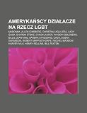 Ameryka Scy Dzia Acze Na Rzecz Lgbt: Madonna, Allen Ginsberg, Christina Aguilera, Lady Gaga, Sharon Stone, Cyndi Lauper, Whoopi Goldberg