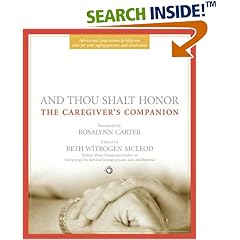 And Thou Shalt Honor: The Caregiver's Companion