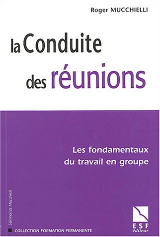 City Travel Guides Discounted  Livres : La conduite des réunions : Les fondamentaux du travail en groupe