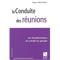 La conduite des r�unions : Les fondamentaux du travail en groupe