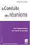 La conduite des r�unions : Les fondamentaux du travail en groupe