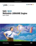 SAS 9.1.3 Metadata Libname Engine: User's Guide