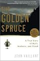 The Golden Spruce: A True Story of Myth, Madness, and Greed