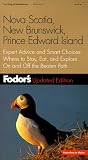 Fodor's Nova Scotia, New Brunswick, Prince Edward Island, 5th edition: Expert Advice and Smart Choices: Where to Stay, Eat, and Explore On and Off the Beaten Path (Fodor's Gold Guides)
