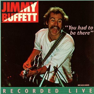 CD-Charts  Music : You Had To Be There: Jimmy Buffett In Concert