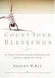 Count Your Blessings: 63 Things to Be Grateful for in Everyday Life . . . and How to Appreciate Them