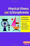 Physical Illness and Schizophrenia: A Review of the Evidence