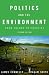 Politics and the Environment: From Theory to Practice
