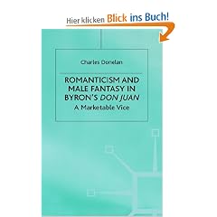 Romanticism and Male Fantasy in Byron's Don Juan: A Marketable Vice (Romanticism in Perspective)