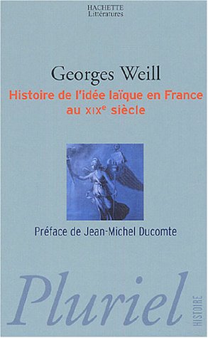 Histoire de l'id�e la�que en France au XIXe si�cle