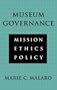 Museum Governance. Mission, Ethics, Policy
