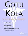 Gotu Kola: A Medical Dictionary, Bibliography, And Annotated Research Guide To Internet References