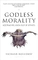 Godless Morality: Keeping Religion Out of Ethics