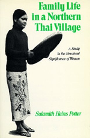 Family Life in a Northern Thai Village: A Study in the Structural Significance of Women