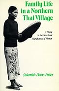 Family Life in a Northern Thai Village: A Study in the Structural Significance of Women