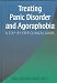 Books : Treating Panic Disorder and Agoraphobia: A Step-By-Step Clinical Guide (Best Practices for Therapy)