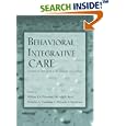 Behavioral Integrative Care: Treatments That Work in the Primary Care Setting by  William T. O'Donohue, Michelle R. Byrd, Nicholas A. Cummings, and Deborah A. Henderson