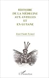 Histoire de la m�decine aux Antilles et en Guyane