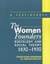 The Women Founders: Sociology and Social Theory, 1830-1930, A Text with Readings