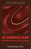 As Borders Bend: Transnational Spaces on the Pacific Rim (Pacific Formations: Global Relations in Asian and Pacific Perspectives)