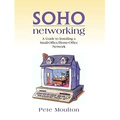Soho Networking: A Guide to Installing a Small Office/Home Network