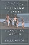 Training Hearts Teaching Minds: Family Devotions Based on the Shorter Catechism