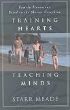 Training Hearts Teaching Minds: Family Devotions Based on the Shorter Catechism