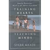 Training Hearts Teaching Minds: Family Devotions Based on the Shorter Catechism
