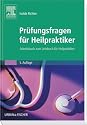Prüfungsfragen für Heilpraktiker: Arbeitsbuch zum Lehrbuch für Heilpraktiker