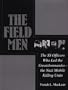 The Field Men: The SS Officers Who Led the Einsatzkommandos - the Nazi Mobile Killing Units (Schiffer Military History)