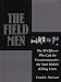The Field Men: The SS Officers Who Led the Einsatzkommandos - the Nazi Mobile Killing...