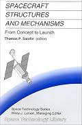 Spacecraft Structures and Mechanisms from Concept to Launch (The Space Technology Library)
